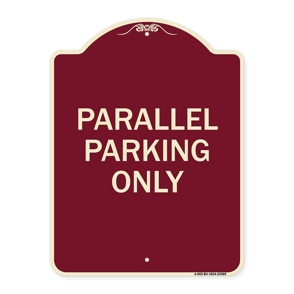 Designer Series Parallel Parking Only, Burgundy Heavy-Gauge Aluminum Sign, 24" x 18", BU-1824-23505